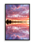 Don't Be Afraid of the Light - Framed Poster